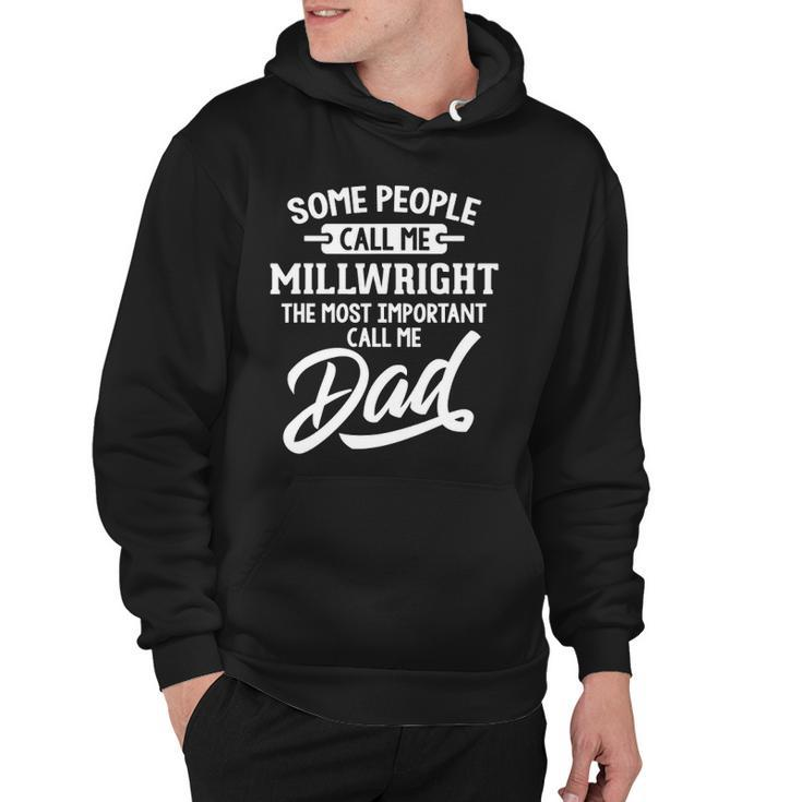 Millwright Dad Design Gift - Call Me Dad Hoodie