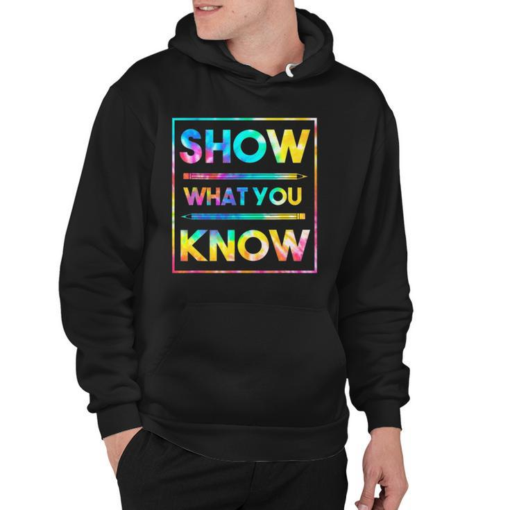 Motivational Testing Day  Teacher Show What You Know Hoodie