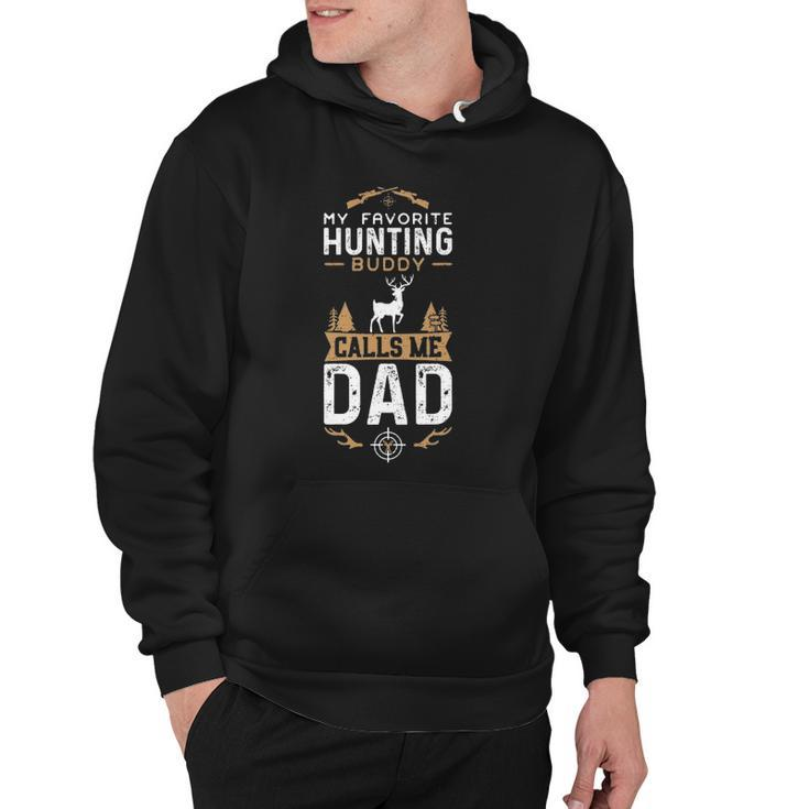 My Favorite Hunting Buddy Calls Me Dad - Fathers Day Hoodie