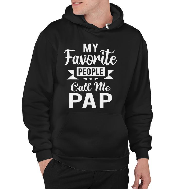 My Favorite People Call Me Pap Fathers Day Pap Hoodie