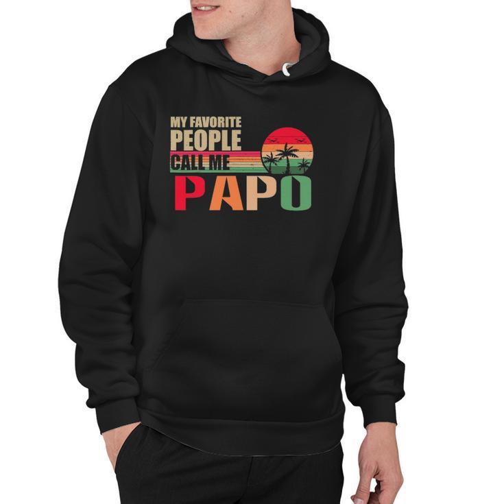 My Favorite People Call Me Papo Funny Fathers Day Hoodie