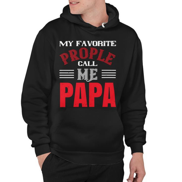 My Favorite Prople Call Me Papa Fathers Day Gift Hoodie