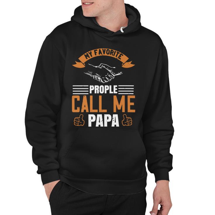 My Favorite Prople Call Me Papa Papa T-Shirt Fathers Day Gift Hoodie