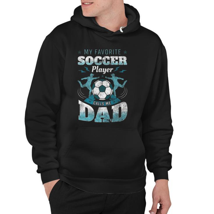 My Favorite Soccer Player Calls Me Dad Goalie Fathers Day Hoodie