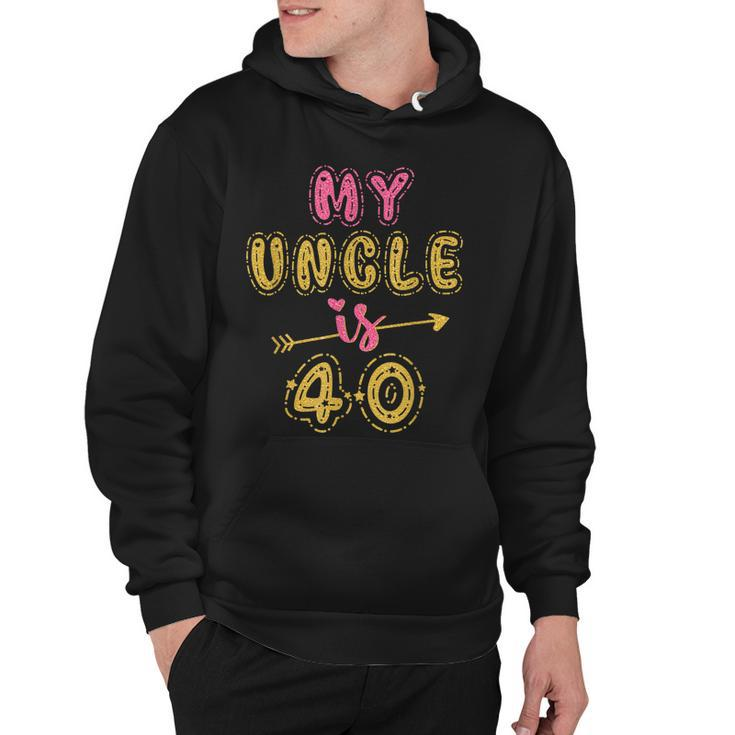 My Uncle Is 40 Years Old 40Th Birthday Party Idea For Him  Hoodie