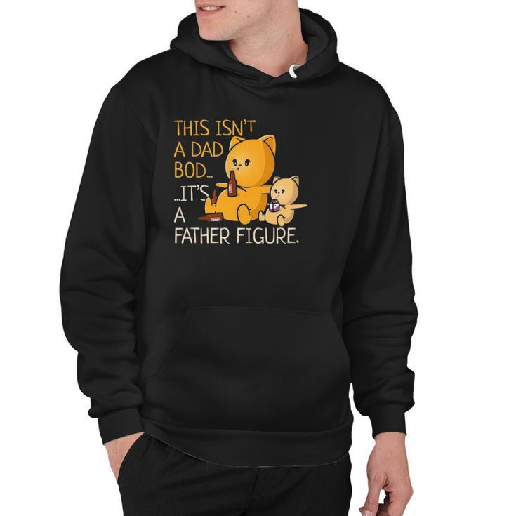 Not A Dad Bod A Father Figure Funny Fathers Day Hoodie