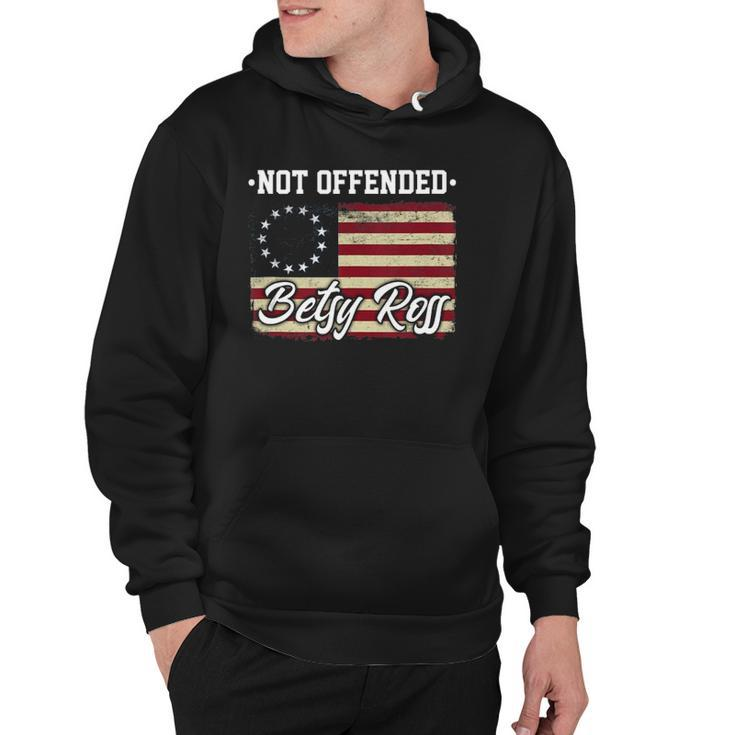 Not Offended Betsy Ross Flag Retro Vintage Patriotic Gift  Hoodie