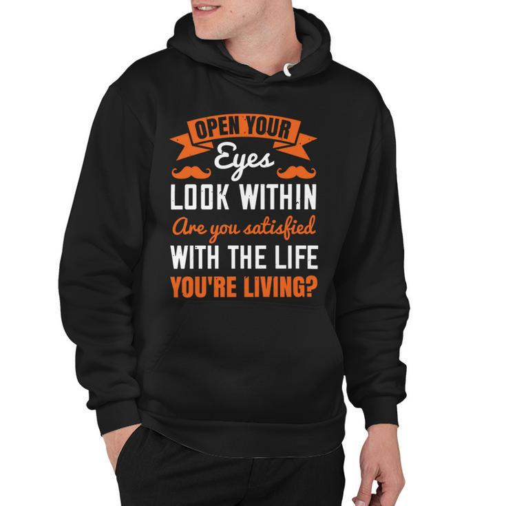 Open Your Eyes Look Within Are You Satisfied With The Life Youre Living Papa T-Shirt Fathers Day Gift Hoodie