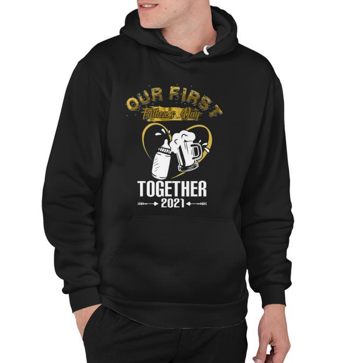 Our First Fathers Day Together 2021 Dad Gift For Men Hoodie