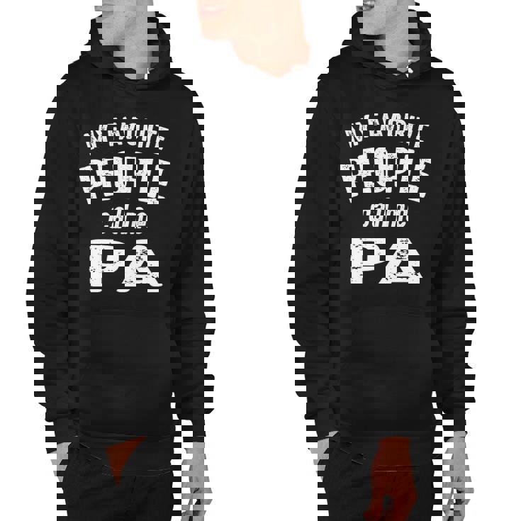 Pa Grandpa Gift   My Favorite People Call Me Pa Hoodie