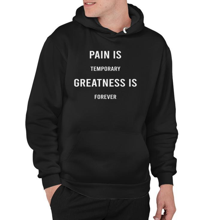 Pain Is Temporary Greatness Is Forever Motivation Gift Hoodie