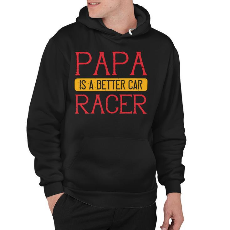 Papa Is A Better Car Racer Papa T-Shirt Fathers Day Gift Hoodie
