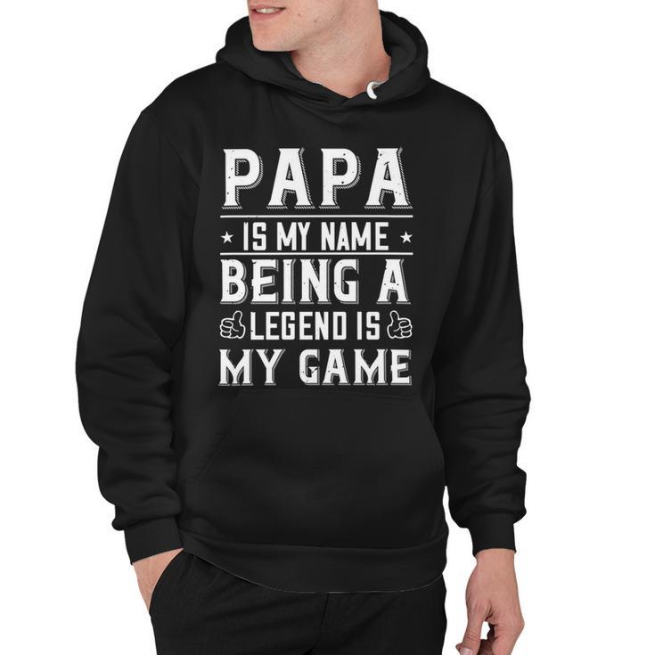 Papa Is My Name Being A Legend Is My Game Papa T-Shirt Fathers Day Gift Hoodie
