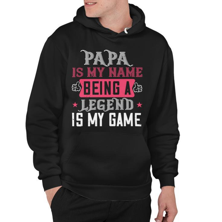 Papa Is My Name  Being A Legeng Is My Game Papa T-Shirt Fathers Day Gift Hoodie