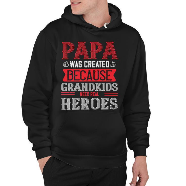 Papa Was Created Because Grandkids Need Real Papa T-Shirt Fathers Day Gift Hoodie