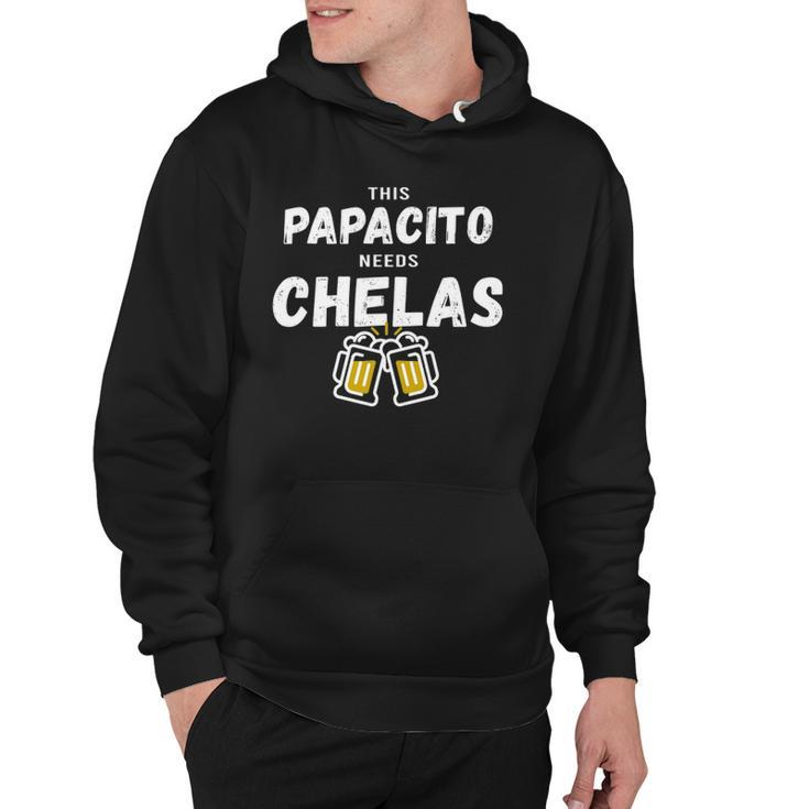 Papacito Needs Chelas Spanish 5 Mayo Mexican Independence Hoodie
