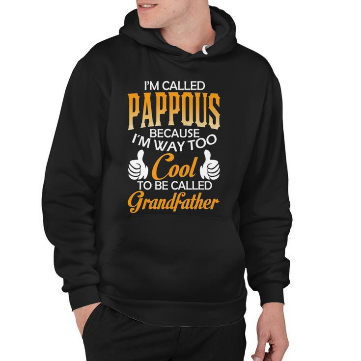 Pappous Grandpa Gift   Im Called Pappous Because Im Too Cool To Be Called Grandfather Hoodie