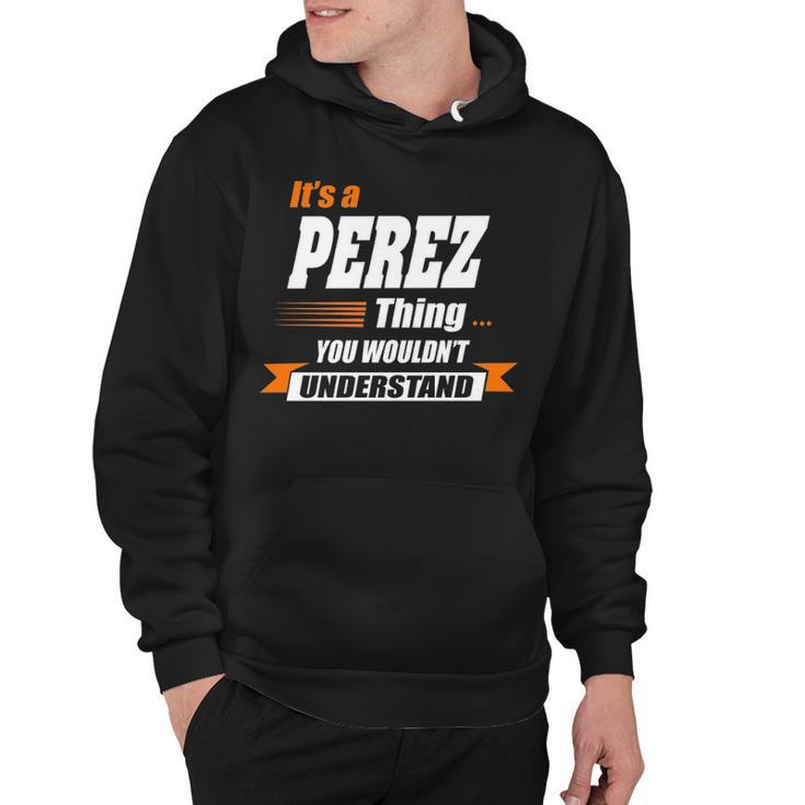 Perez Name Gift   Its A Perez Thing Hoodie