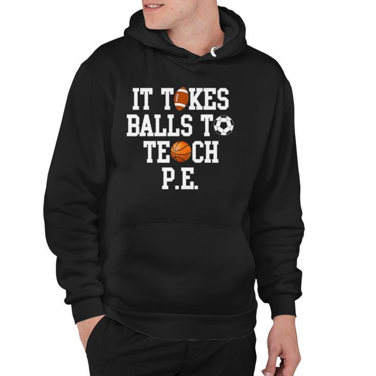 Physical Education It Takes Balls To Teach Pe Hoodie