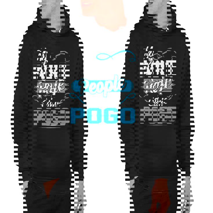 Pogo Grandpa Gift   My Favorite People Call Me Pogo V2 Hoodie