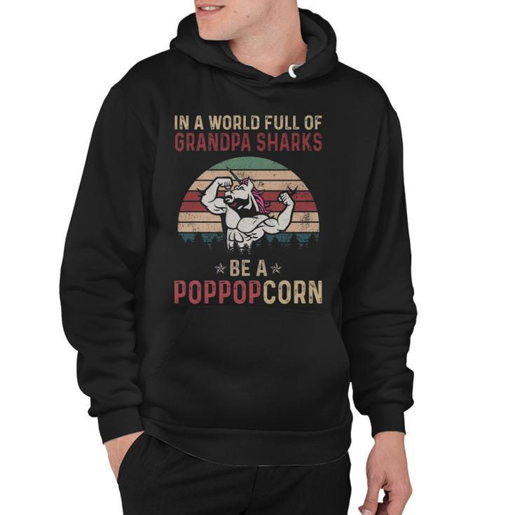 Pop Pop Grandpa Gift   In A World Full Of Grandpa Sharks Be A Poppopcorn Hoodie