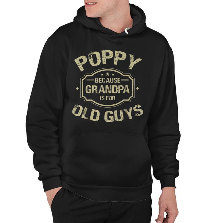 Poppy Because Grandpa Is For Old Guys Hoodie