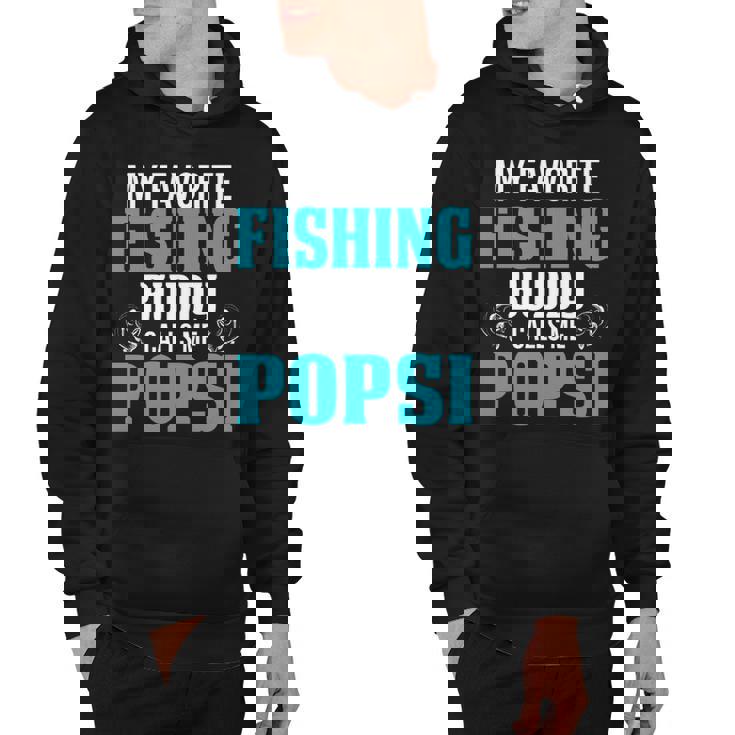 Popsi Grandpa Fishing Gift   My Favorite Fishing Buddy Calls Me Popsi Hoodie
