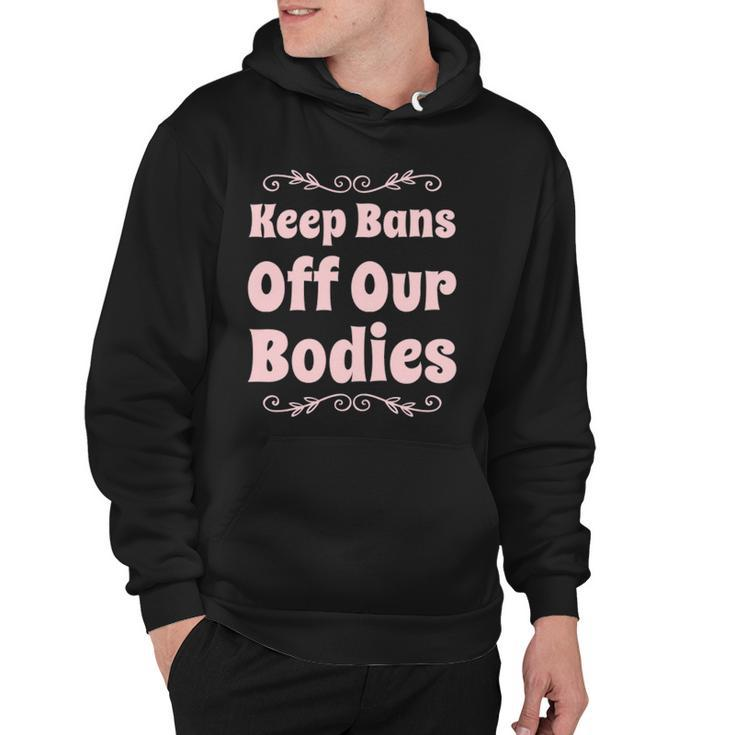 Pro Choice Keep Bans Off Our Bodies Hoodie