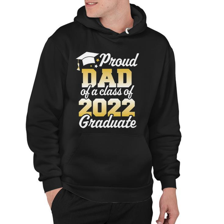 Proud Dad Of A Class Of 2022 Graduate Father Senior Family Hoodie