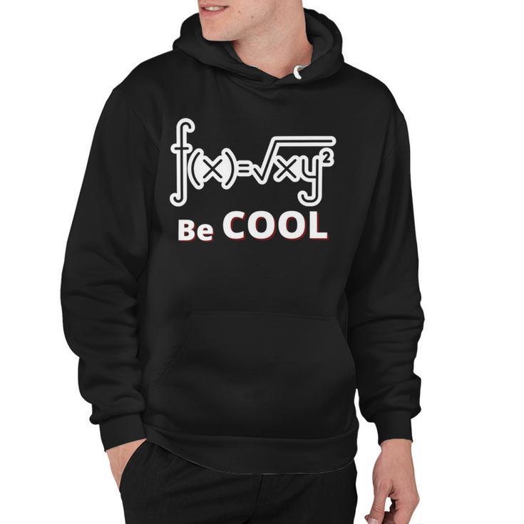 Quadratic Formula Be Cool Quadratic Formula Design Hoodie