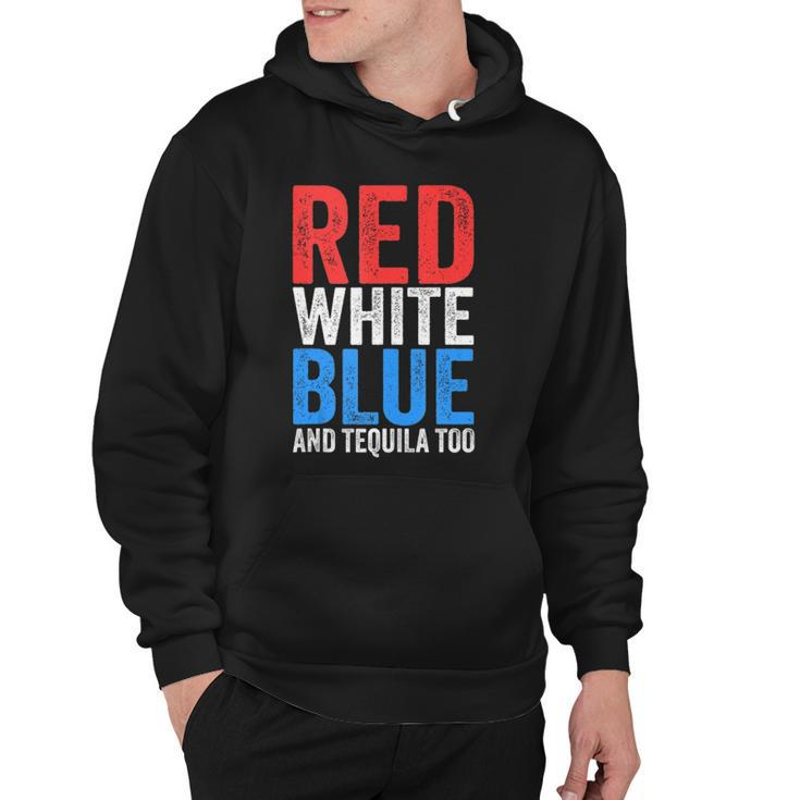Red White Blue And Tequila Too Drinking July Fourth  Hoodie
