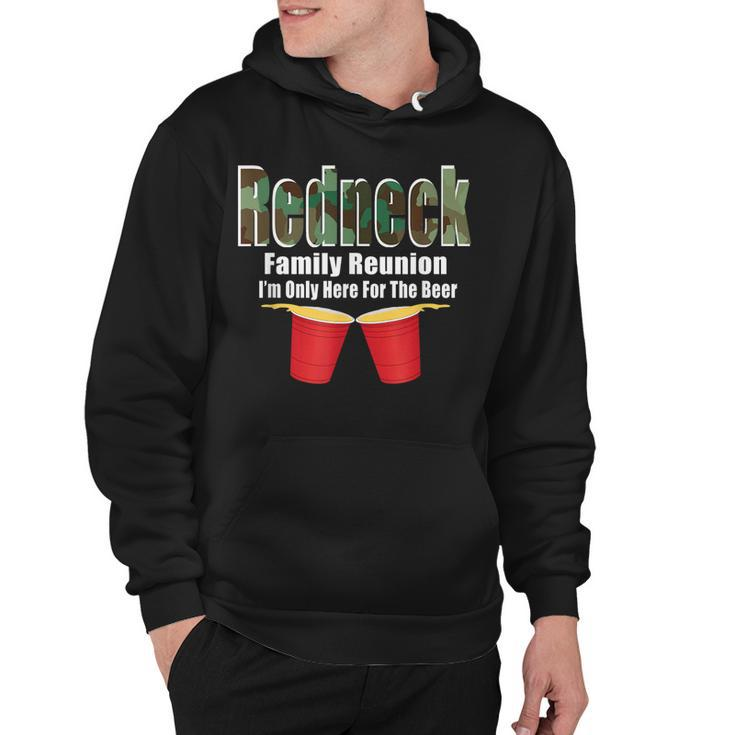 Redneck Family Reunion  Only Here For The Beer  Hoodie