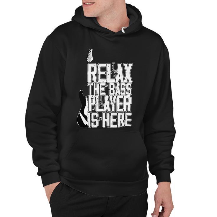 Relax The Bass Player Is Herebass Player Funny Gift Bass Guitar Hoodie