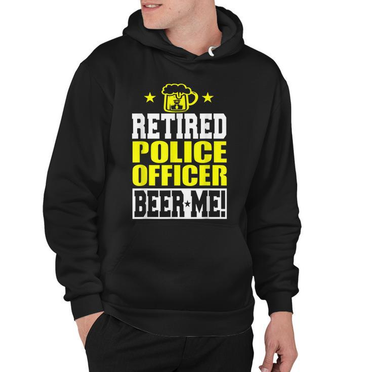 Retired Police Officer Beer Me Funny Retirement  Hoodie