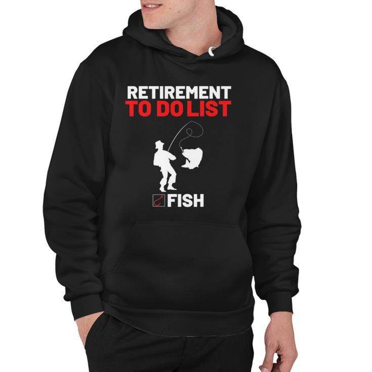 Retirement To Do List Fish I Worked My Whole Life To Fish Hoodie