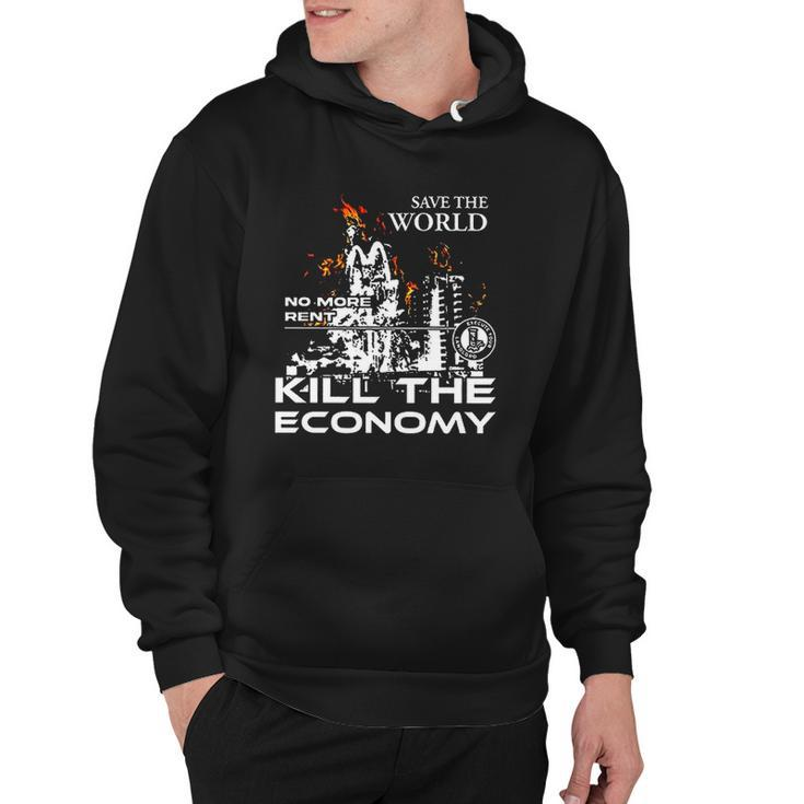 Save The World No More Rent Kill The Economy Hoodie