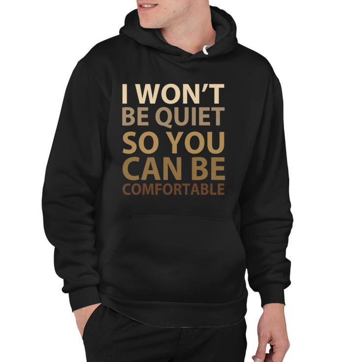 Social Justice I Wont Be Quiet So You Can Be Comfortable Hoodie
