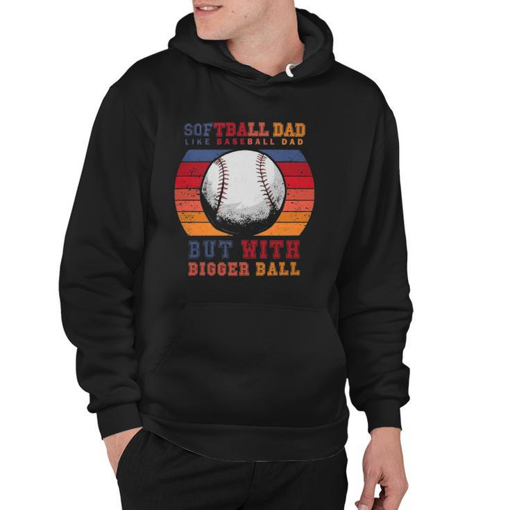 Softball Dad Like A Baseball Dad But With Bigger Balls Vintage Hoodie