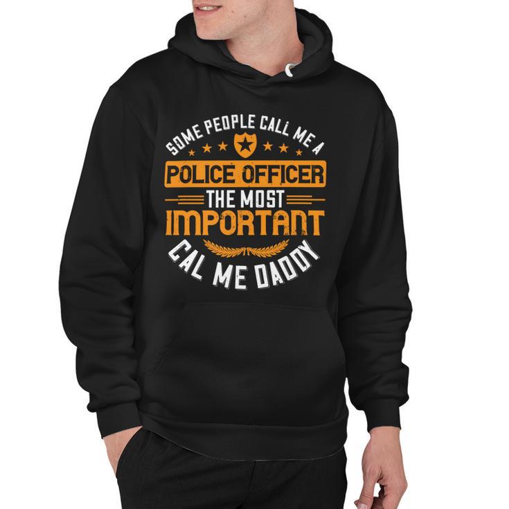 Some People Call Me A Police Officer The Most Important Cal Me Daddy Hoodie