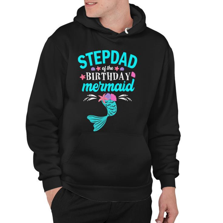 Stepdad Of The Birthday Mermaid  Family Matching  Hoodie