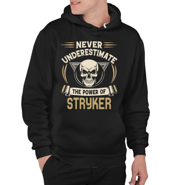 Stryker Name Gift   Never Underestimate The Power Of Stryker Hoodie