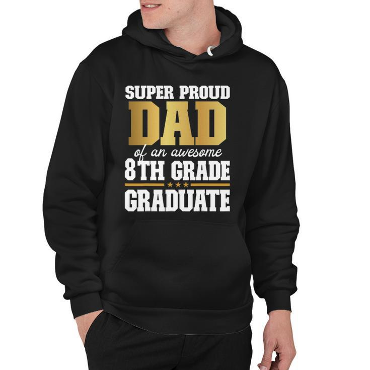 Super Proud Dad Of An Awesome 8Th Grade Graduate 2022 Graduation Hoodie