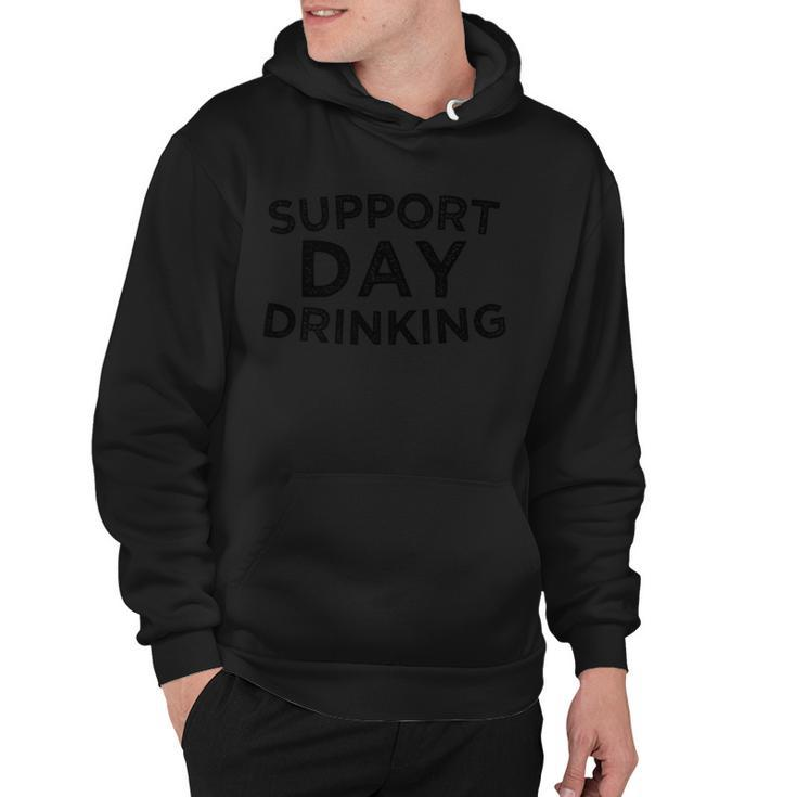 SUPPORT DAY DRINKING  Hoodie