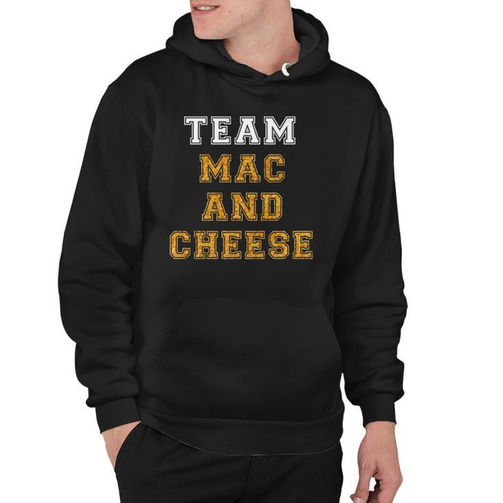 Team Mac And Cheese Lover Funny Favorite Food Humor Saying  Hoodie