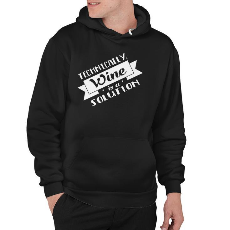 Technically Wine Is A Solution - Science Chemistry Hoodie