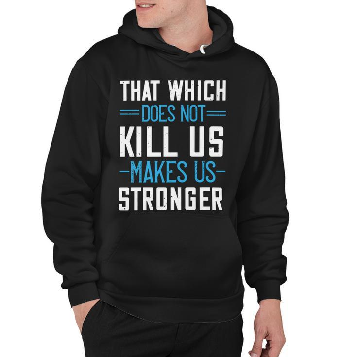 That Which Does Not Kill Us Makes Us Stronger Papa T-Shirt Fathers Day Gift Hoodie