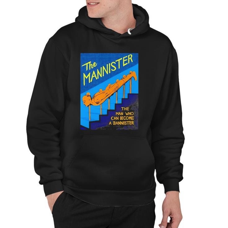 The Mannister The Man Who Can Become A Bannister Hoodie