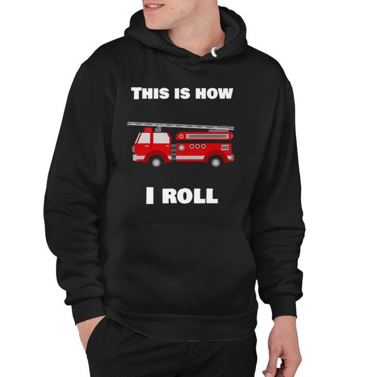 This Is How I Roll Fire Truck Hoodie