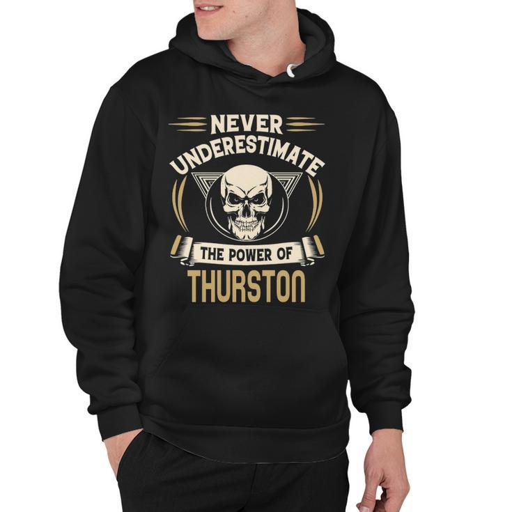 Thurston Name Gift   Never Underestimate The Power Of Thurston Hoodie