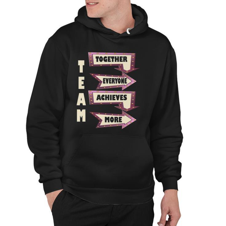 Together Everyone Achieves More Motivational Team Hoodie